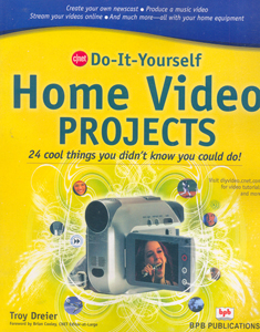 Do It Yourself Home Video Projects 24 Cool Things You Didnt Know You Could Do