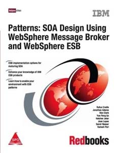 Patterns: SOA Design Using WebSphere Message Broker and WebSphere ESB