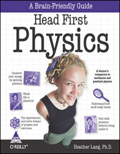 Head First Physics A Learners Companion to mechanics and practical physics