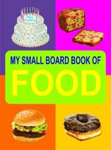 My Small Board Book of Food