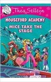 Thea Stilton Mouseford Academy : Mice Take the Stage #7