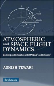Atmospheric and Space Flight Dynamics Modelling and Simulation with MATLAB and Simulink