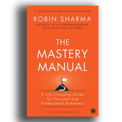 The Mastery Manual : A Life - Changing Guide for Personal and Professional Greatness (English)