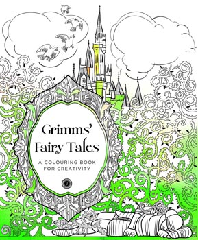 Grimms Fairy Tales : A Colouring Book for Creativity