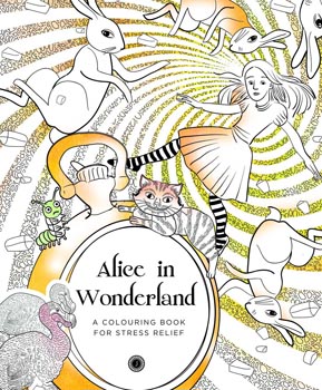 Alice in Wonderland: A Colouring Book for Stress Relief