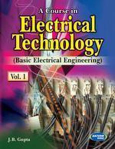 A Course in Electrical Technology Basic Electrical Engineering Vol 1