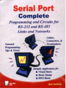 Serial Port Complete Programming & Circuits For Rs-232 & RS-485 Links & Networks