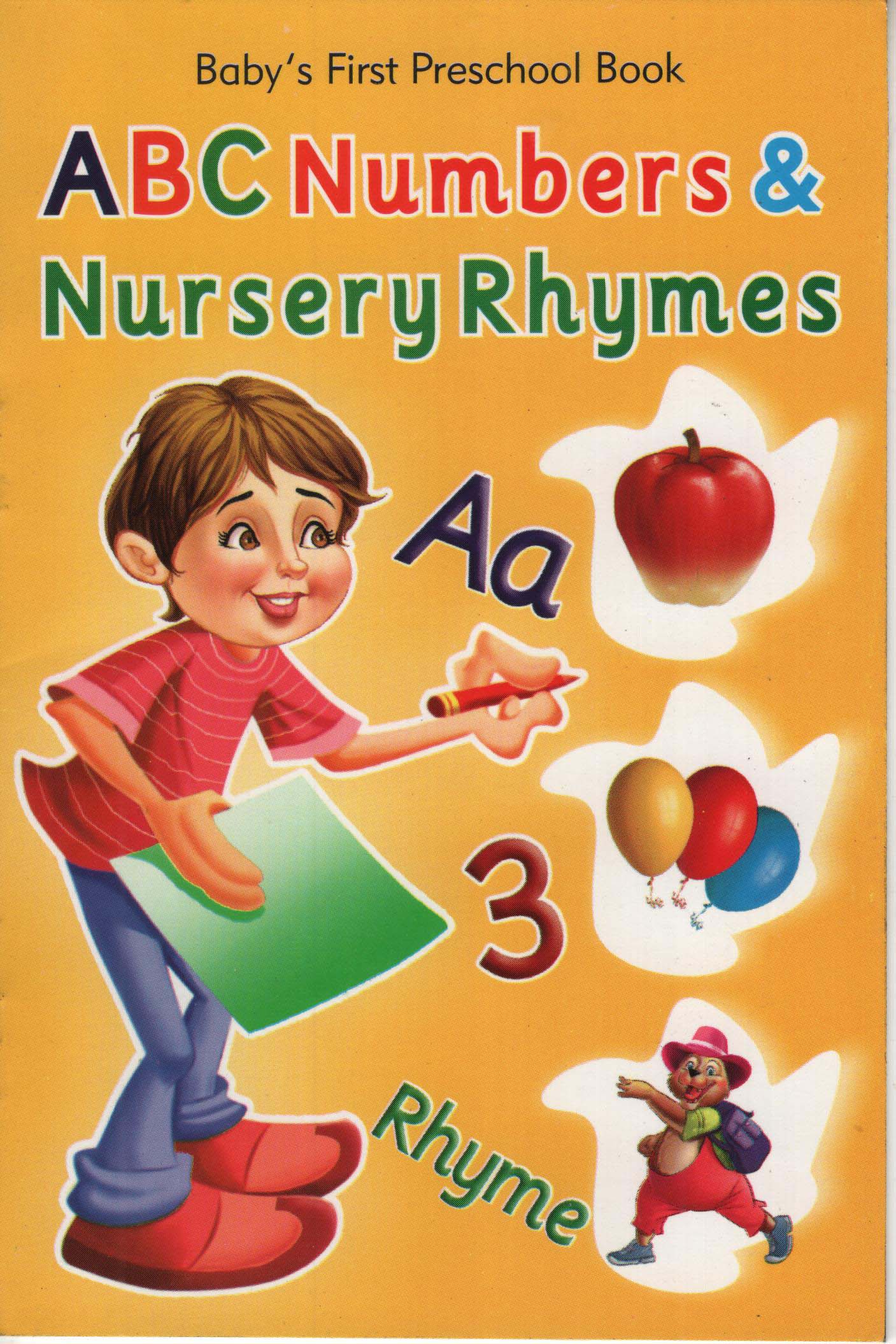 Babys First Preschool Book : A B C Numbers and Nursery Rhymes
