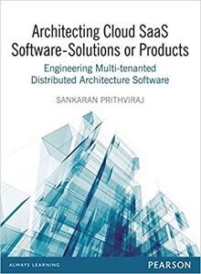 Architecting Cloud SaaS Software  Solutions or Products Engineering Multi tenanted Distributed Architecture Software 
