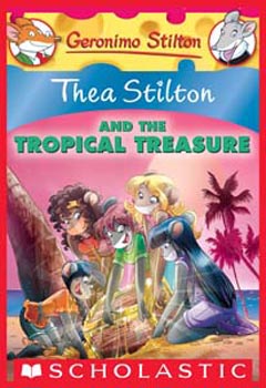 Thea Stilton and the Tropical Treasure : A Geronimo Stilton Adventure