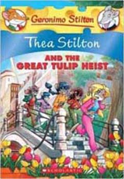 Geronimo Stilton Thea Stilton And The Great Tulip Heist