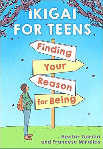Ikigai For Teens : Finding Your Reason For Being
