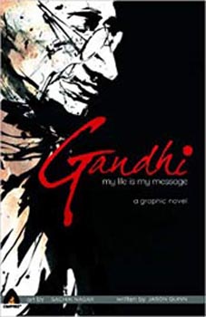 Gandhi My Life Is My Message ( A Graphic Novel )