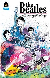 Beatles, The: All Our Yesterdays (Campfire Graphic Novels)
