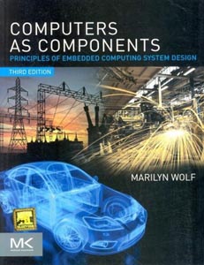 Computers As Components : Principles of Embedded Computing System Design
