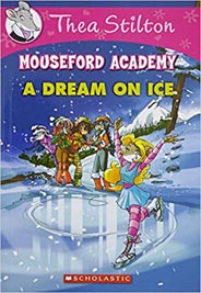 Thea Stilton Mouseford Academy #10: A Dream on Ice