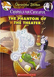Geronimo Stilton : Creepella Von Cacklefur #8 : The Phantom Of The Theater