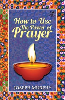 How To Use The Power Of Prayer