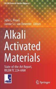 Alkali Activated Materials :State of the Art Report RILEM TC 224-AAM