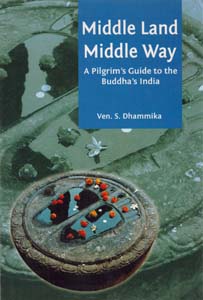 Middle Land Middle Way :A Pilgrims Guide to the Buddhas India