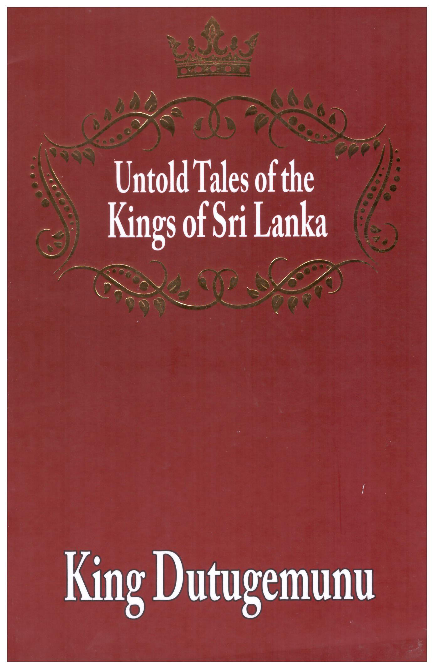Untold Tales of the Kings of Sri Lanka King Dutugemunu