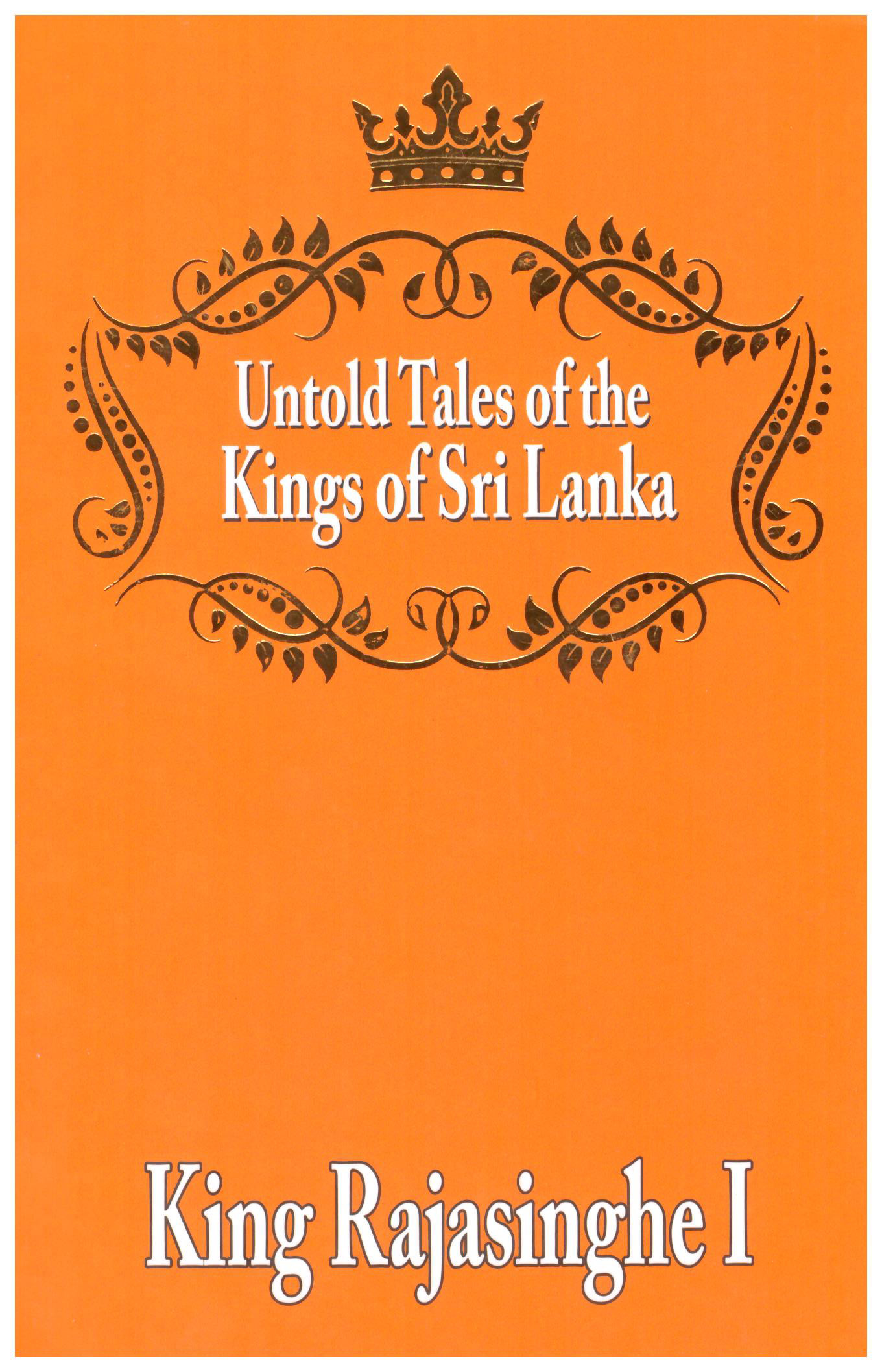 Untold Tales of the Kings of Sri Lanka King Rajasinghe 1