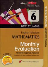 Akura Pilot Grade 6 Mathematics : Monthly Evaluation Question Papers and Answers (New Syllabus) E/M
