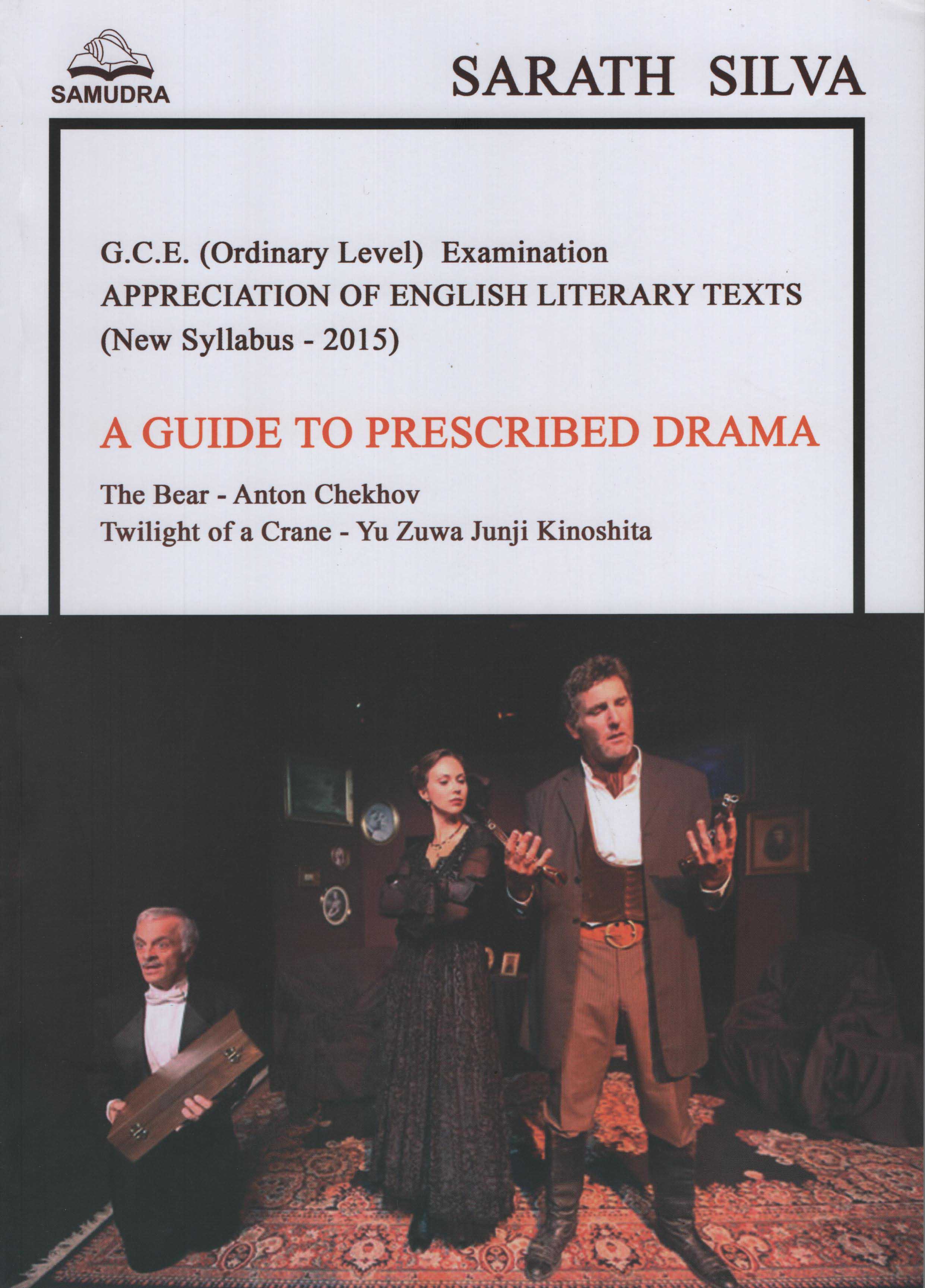 O/L Examination Appreciation of English Literary Texts A Guide to Prescribed Drama (New Syllabus - 2015)