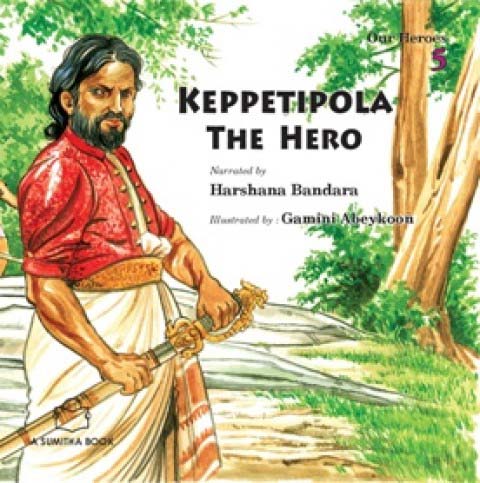 Our Heroes 5 Keppetipola The Hero