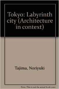 Tokyo: Labyrinth City (Architecture in Context)