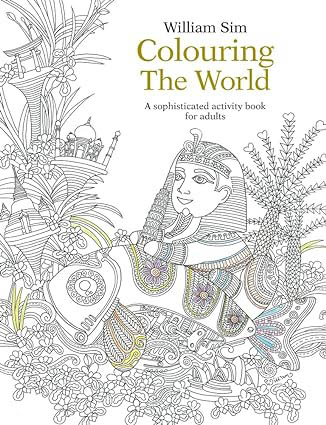 Colouring The World : A Sophisticated Activity Book
