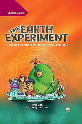 The Earth Experiment : A Handbook on Climate Change for The Worlds Young Keepers