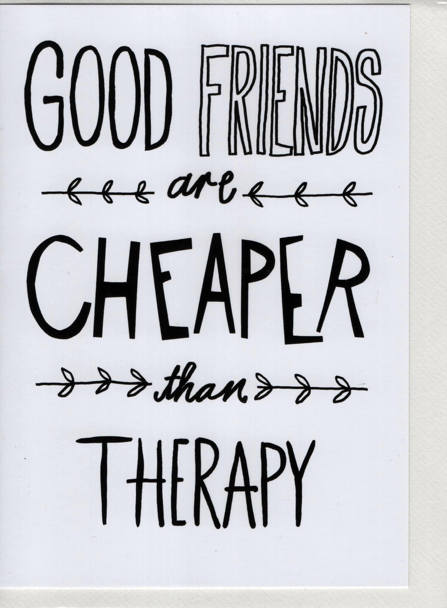 Good Friends are Cheaper than Therapy