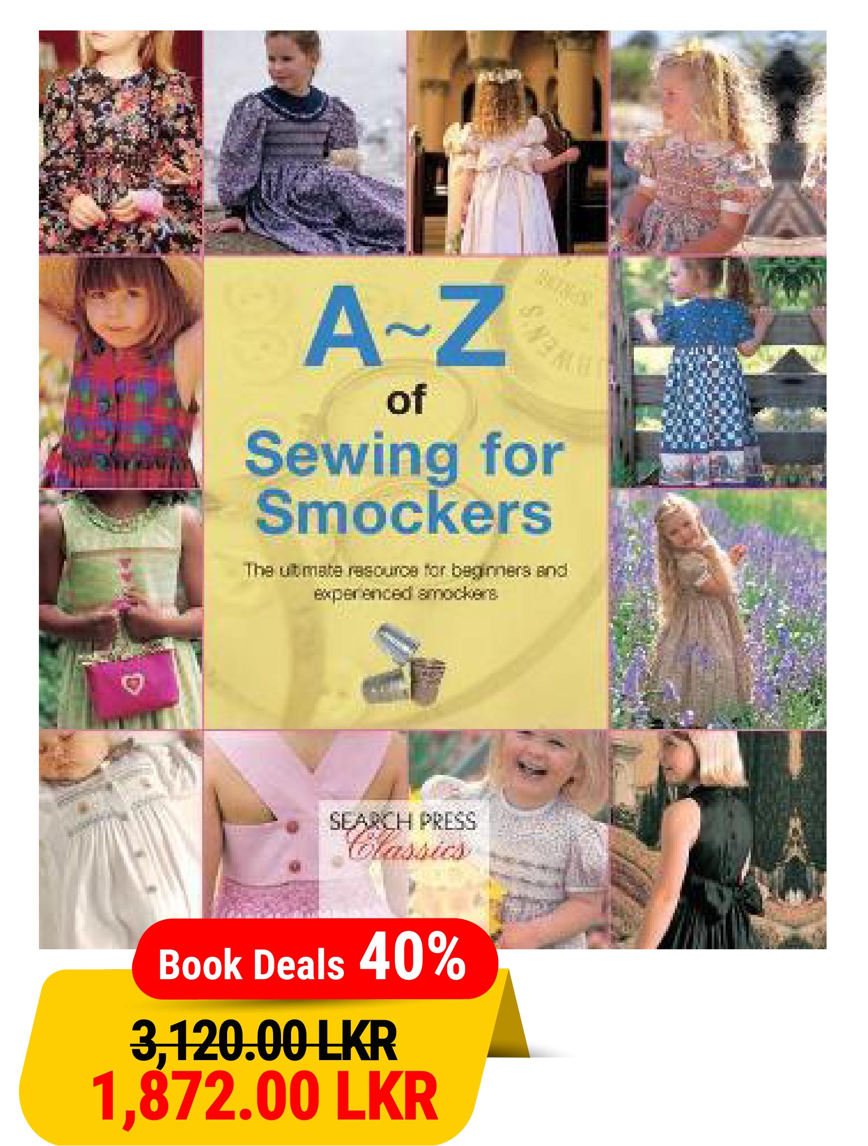 A-Z of Sewing for Smockers: The perfect resource for creating heirloom smocked garments
