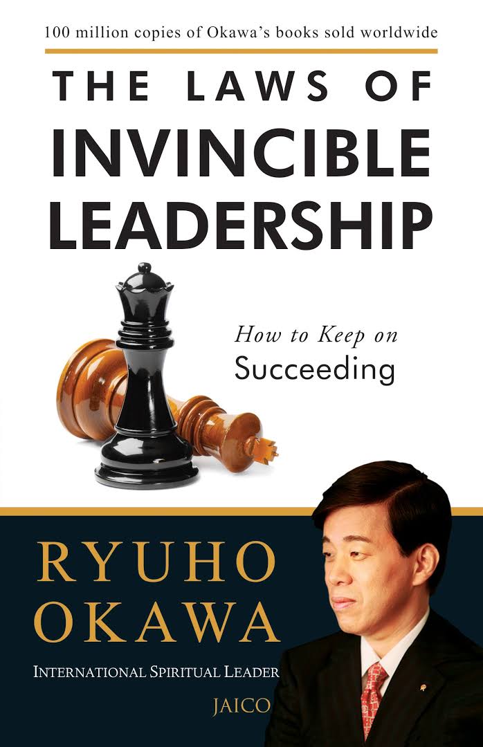The Laws of Invincible Leadership: How to Keep on Succeeding