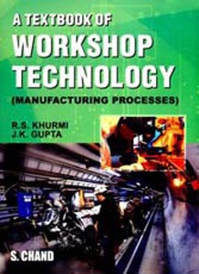 A Textbook of Workshop Technology Manufacturing Processes