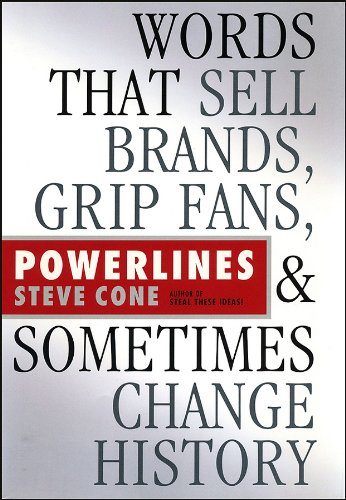 Powerlines: Words that Sell Brands Grip Fans and Sometimes Change History