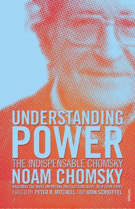 Understanding Power : The Indispensable Chomsky