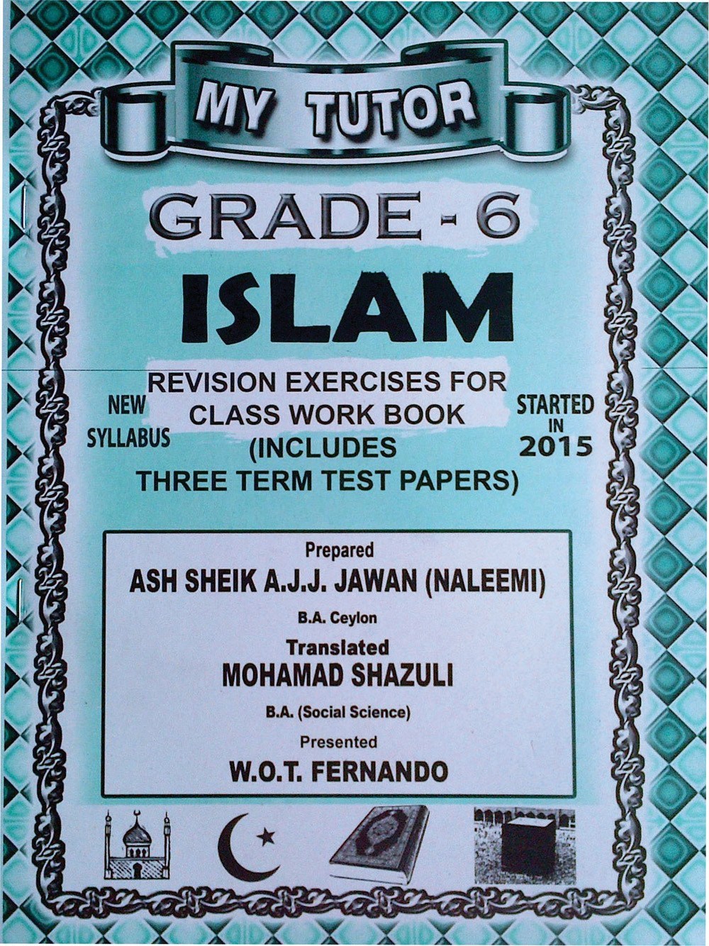 My Tutor Islam : Revision Exercises for Class Work Book Grade 06