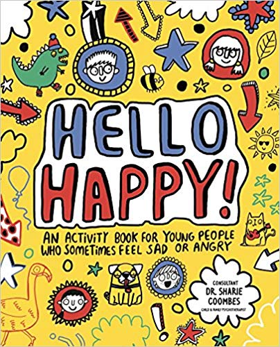 Hello Happy - An Activity Book for Young People Who Sometimes Feel Sad Or Angry