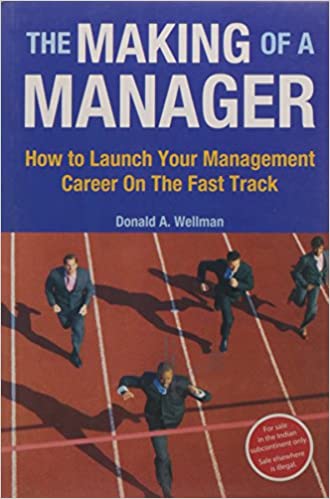 The Making of a Manager: How to Launch Your Management Career on the Fast Track