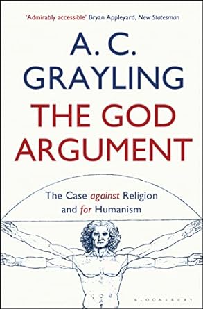 The God Argument : The Case Against Religion and for Humanism
