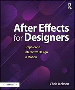 After Effects for Designers : Graphic and Interactive Design in Motion