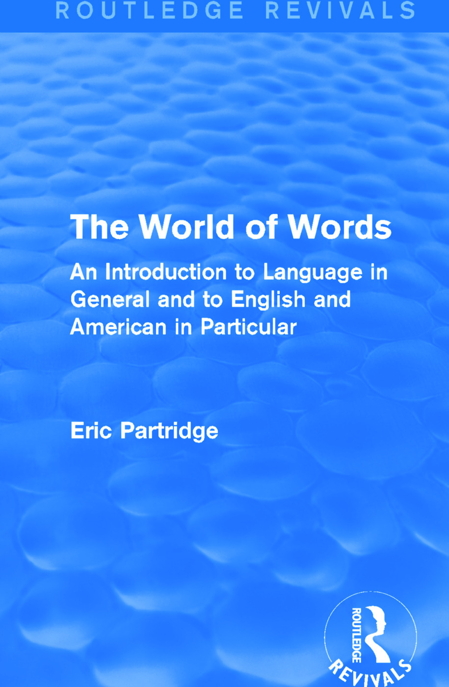 The World of Words  An Introduction to Language in General and to English and American in Particular