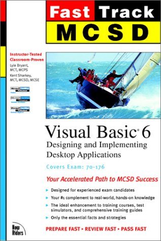 MCSD Fast Track : Visual Basic 6 - Designing & Implementing Destop Applications - Exam 70-176