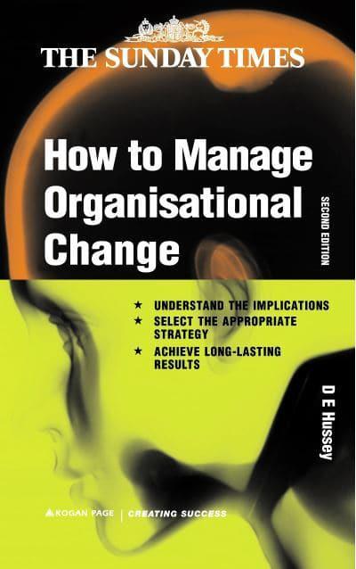 The Sunday Times Creating Success: How to Manage Organisational Change