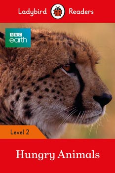 Ladybird Readers Level 2 : BBC Earth - Hungry Animals