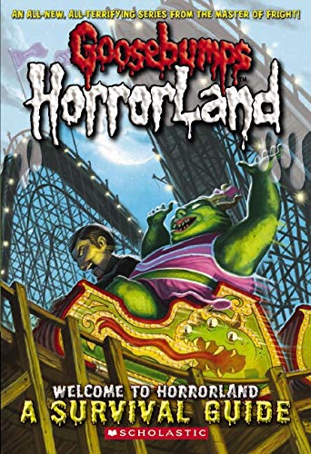 Goosebumps Horrorland Welcome to Horrorland: A Survival Guide