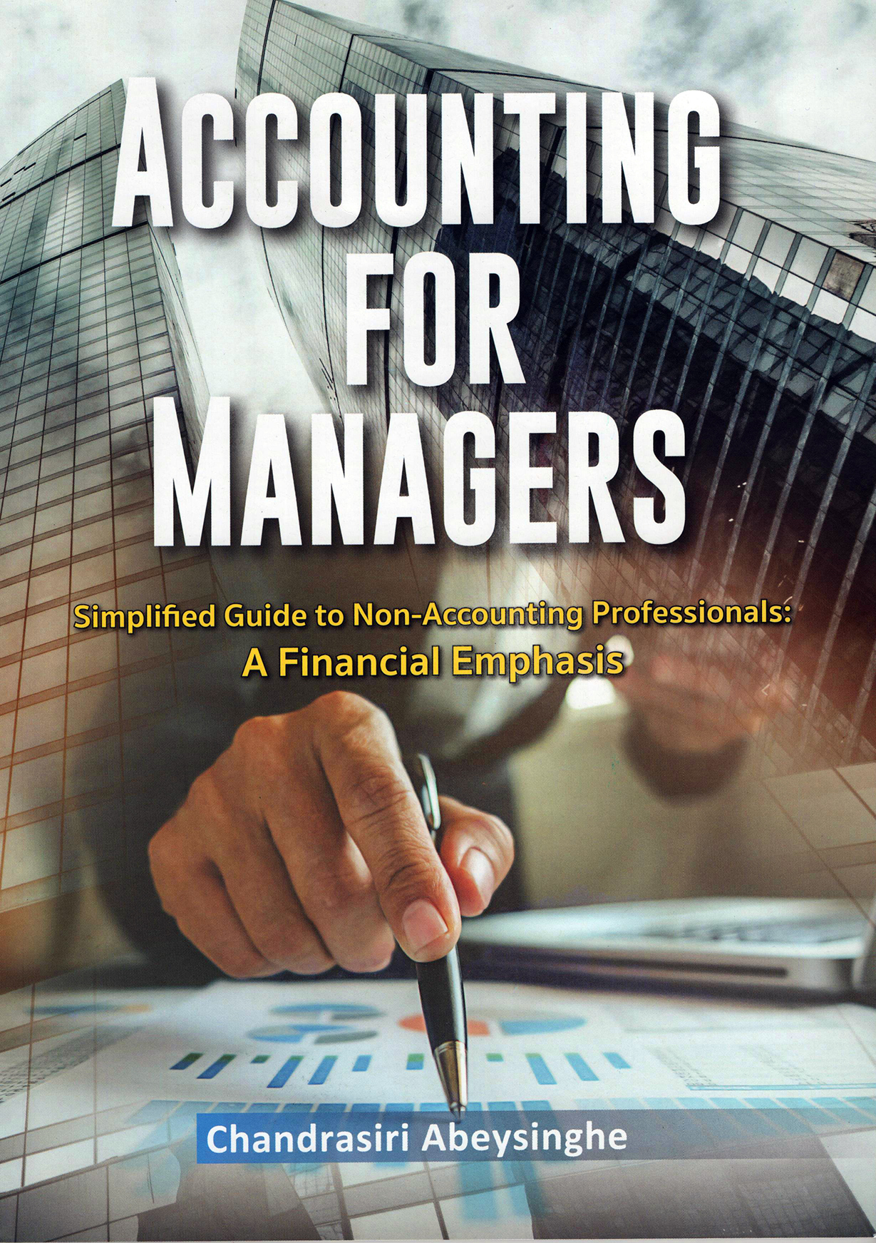 Accounting For Managers: Simplified guide to non-accounting professionals A Financial Emphasis