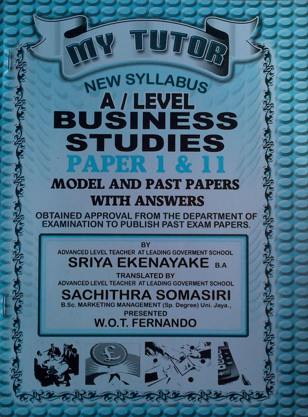 My Tutor G.C.E (A/L) New Syllabus Business Studies Paper 1and 2 Pass Papers ,Model Papers and Answers